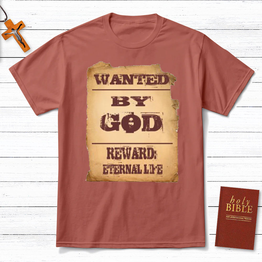 Wanted By God Reward Eternal Life Christian T-Shirt