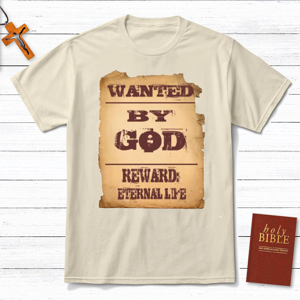 Wanted By God Reward Eternal Life Christian T-Shirt