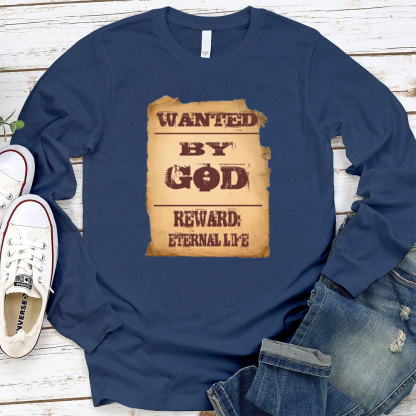 Wanted By God Reward Eternal Life Christian Long Sleeve T-Shirt