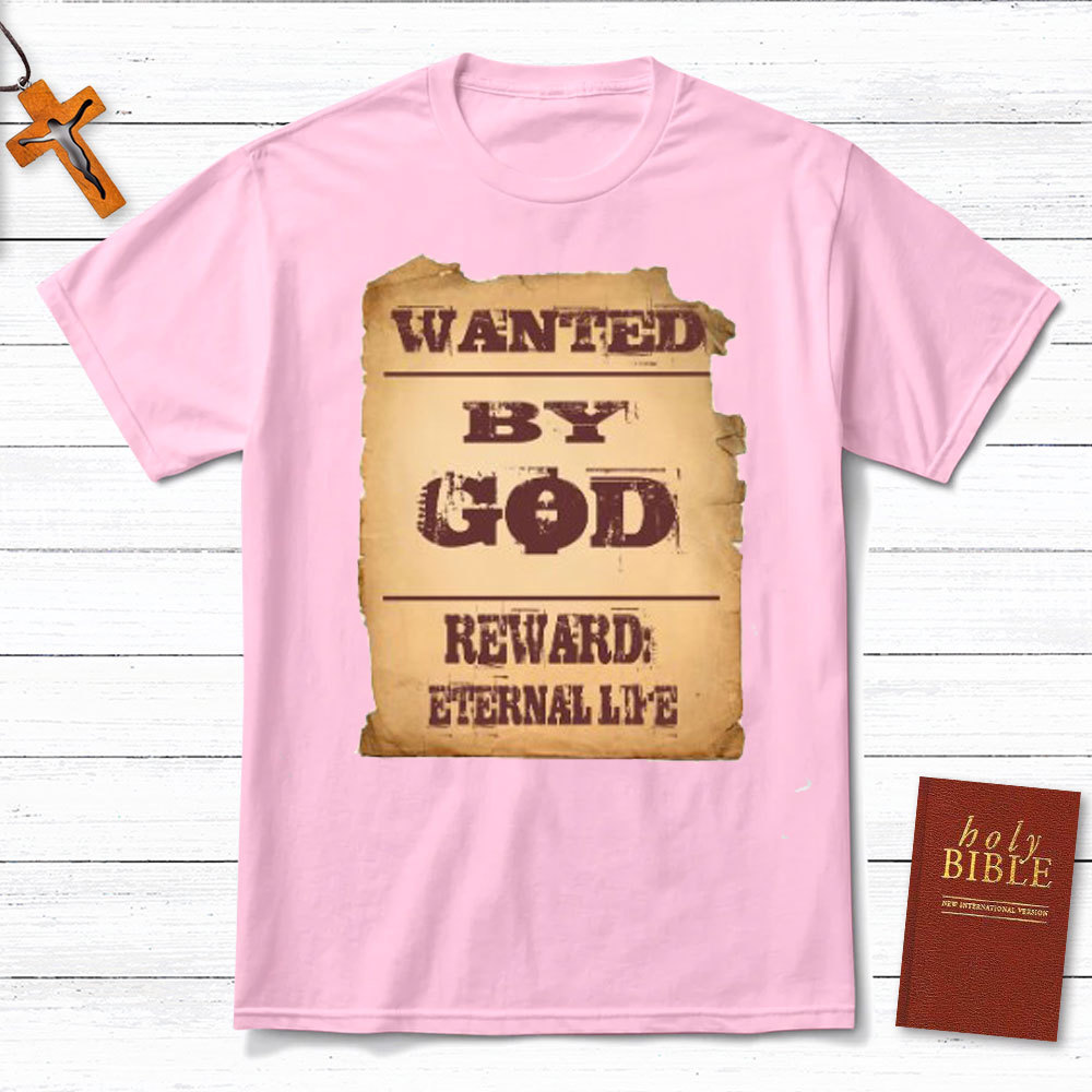 Wanted By God Reward Eternal Life Christian T-Shirt