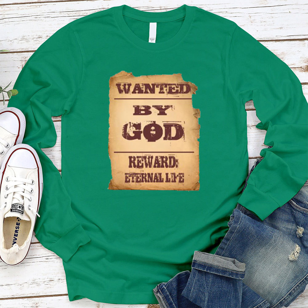 Wanted By God Reward Eternal Life Christian Long Sleeve T-Shirt