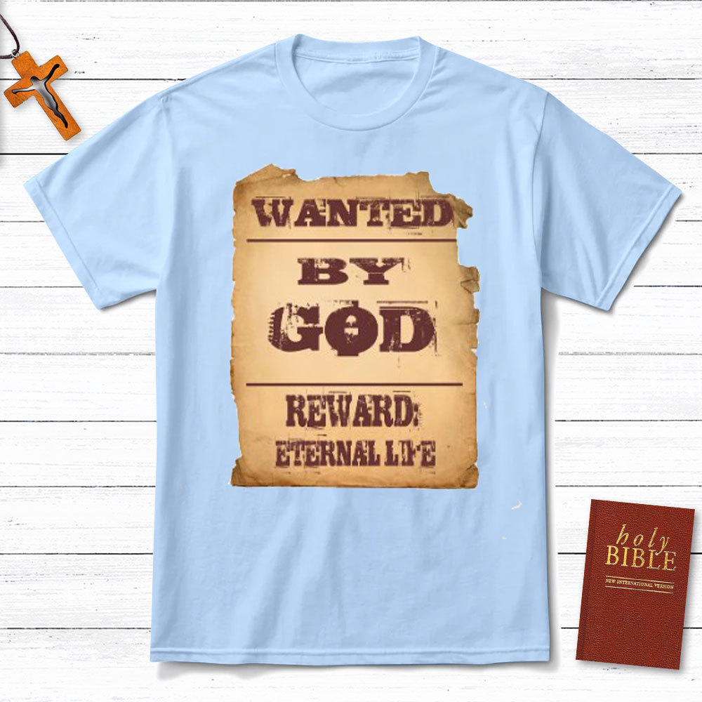 Wanted By God Reward Eternal Life Christian T-Shirt