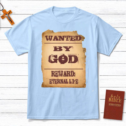 Wanted By God Reward Eternal Life Christian T-Shirt