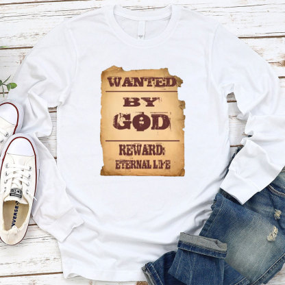 Wanted By God Reward Eternal Life Christian Long Sleeve T-Shirt