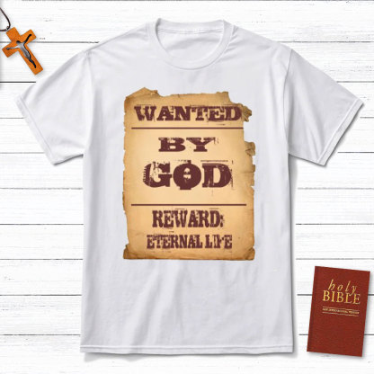 Wanted By God Reward Eternal Life Christian T-Shirt