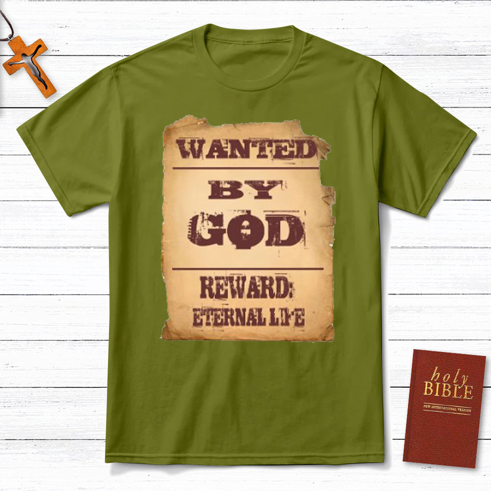 Wanted By God Reward Eternal Life Christian T-Shirt
