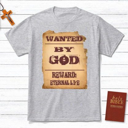 Wanted By God Reward Eternal Life Christian T-Shirt
