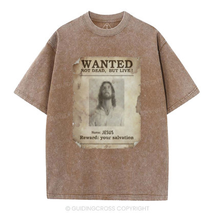 Wanted Not Dead But Live Christian Washed T-Shirt
