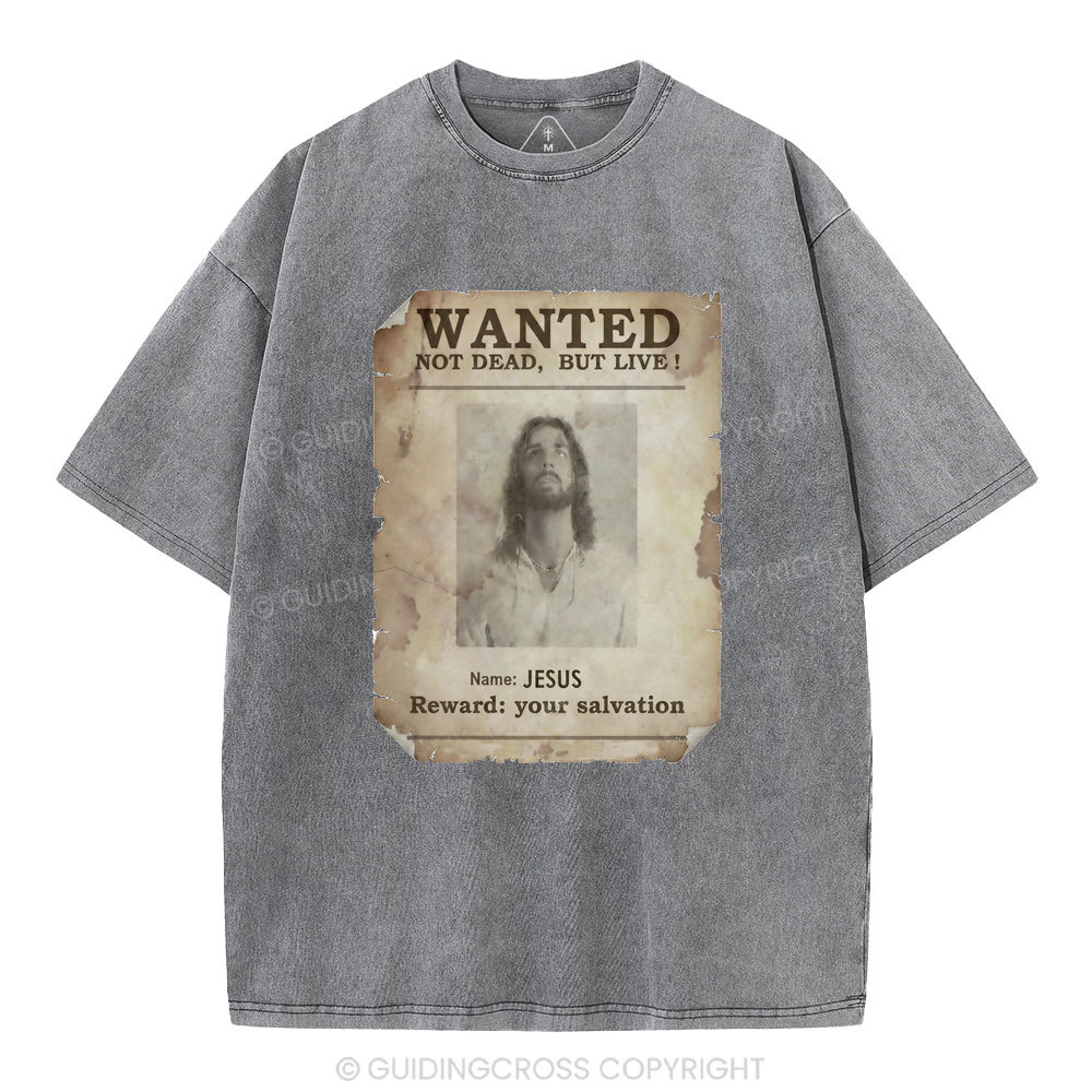 Wanted Not Dead But Live Christian Washed T-Shirt