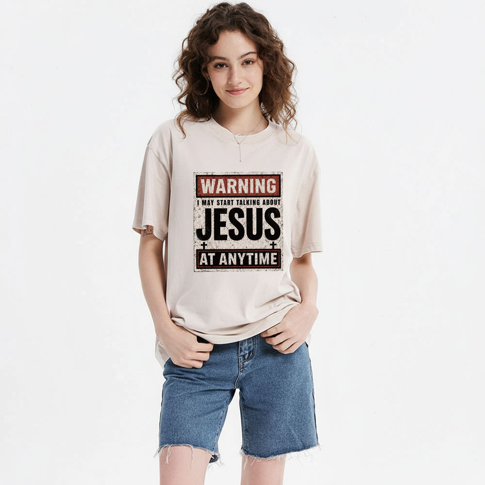 Warning I May Start Talking About Jesus Christian Washed T-Shirt