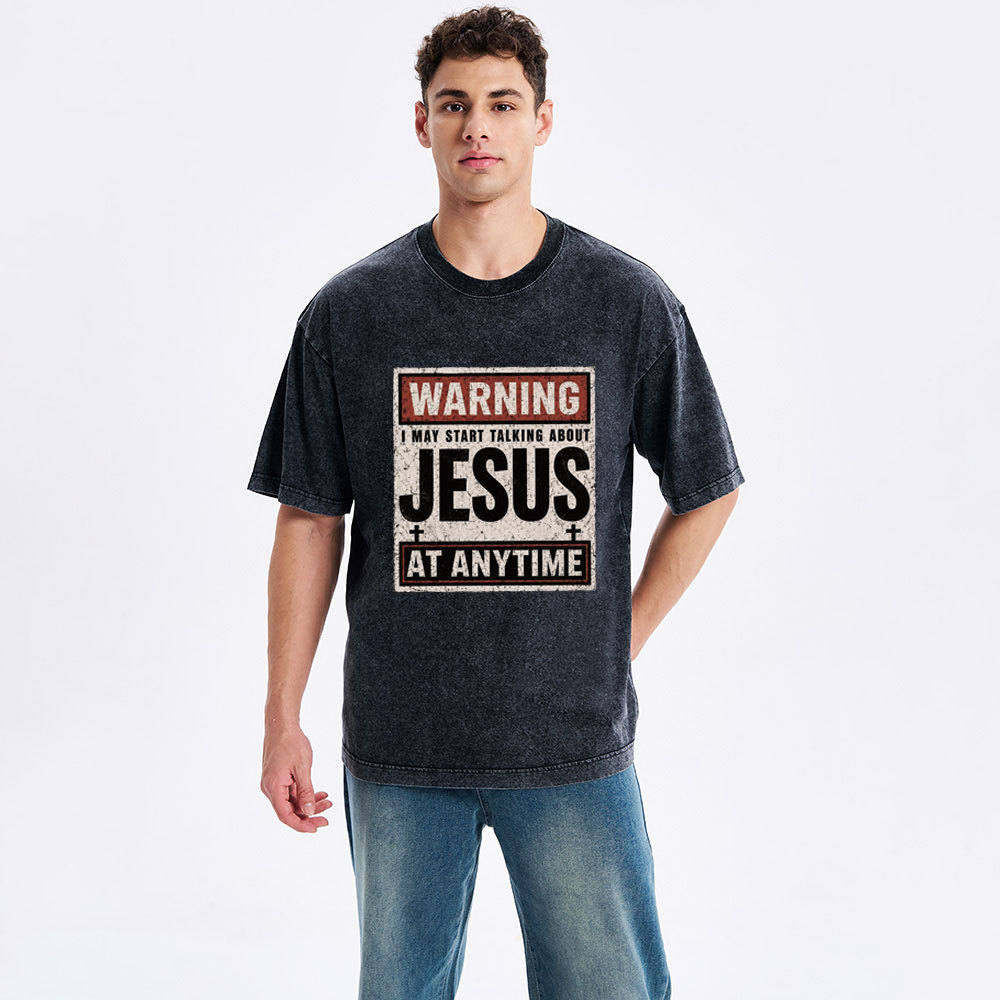 Warning I May Start Talking About Jesus Christian Washed T-Shirt