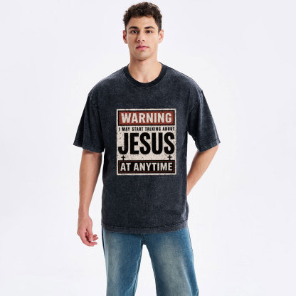 Warning I May Start Talking About Jesus Christian Washed T-Shirt