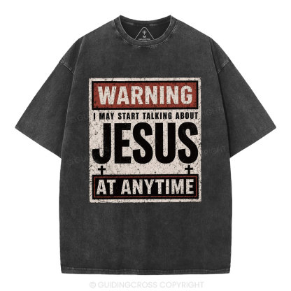 Warning I May Start Talking About Jesus Christian Washed T-Shirt