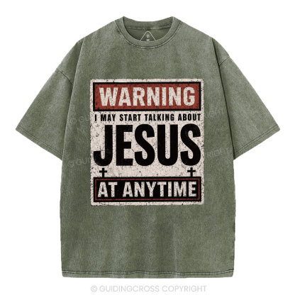 Warning I May Start Talking About Jesus Christian Washed T-Shirt
