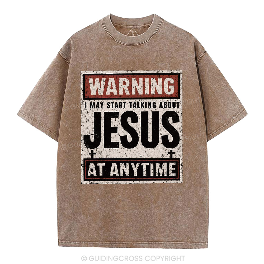 Warning I May Start Talking About Jesus Christian Washed T-Shirt