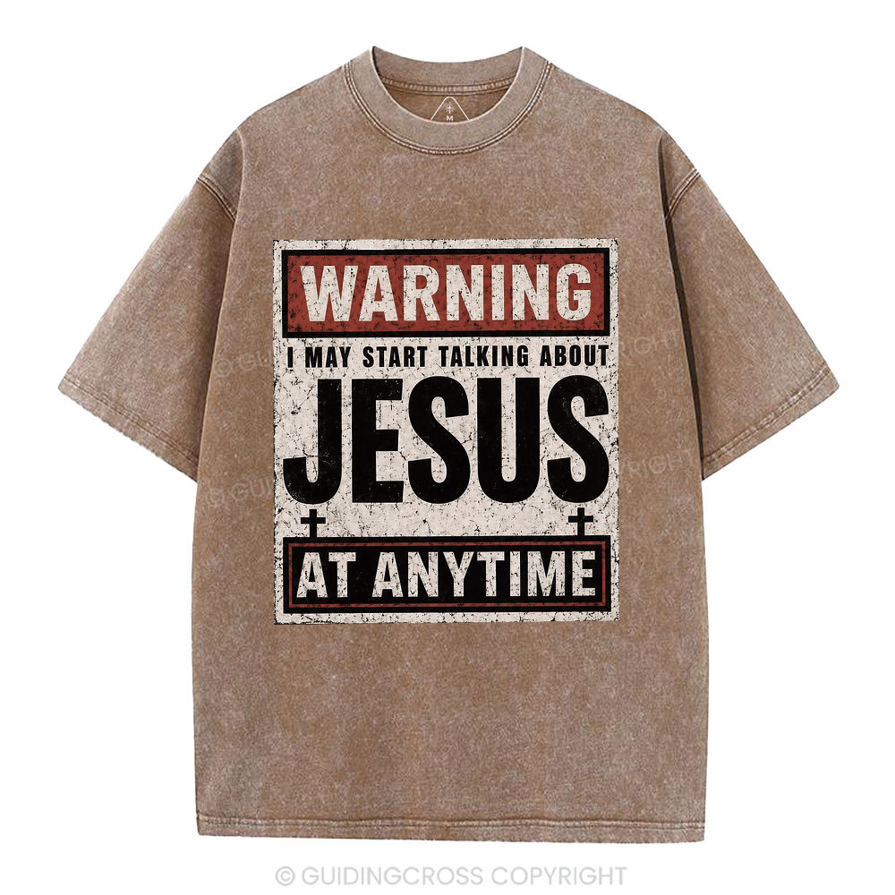 Warning I May Start Talking About Jesus Christian Washed T-Shirt