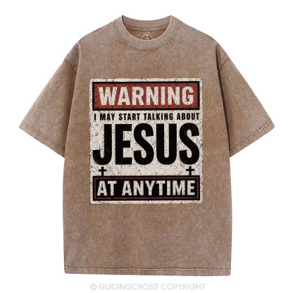 Warning I May Start Talking About Jesus Christian Washed T-Shirt