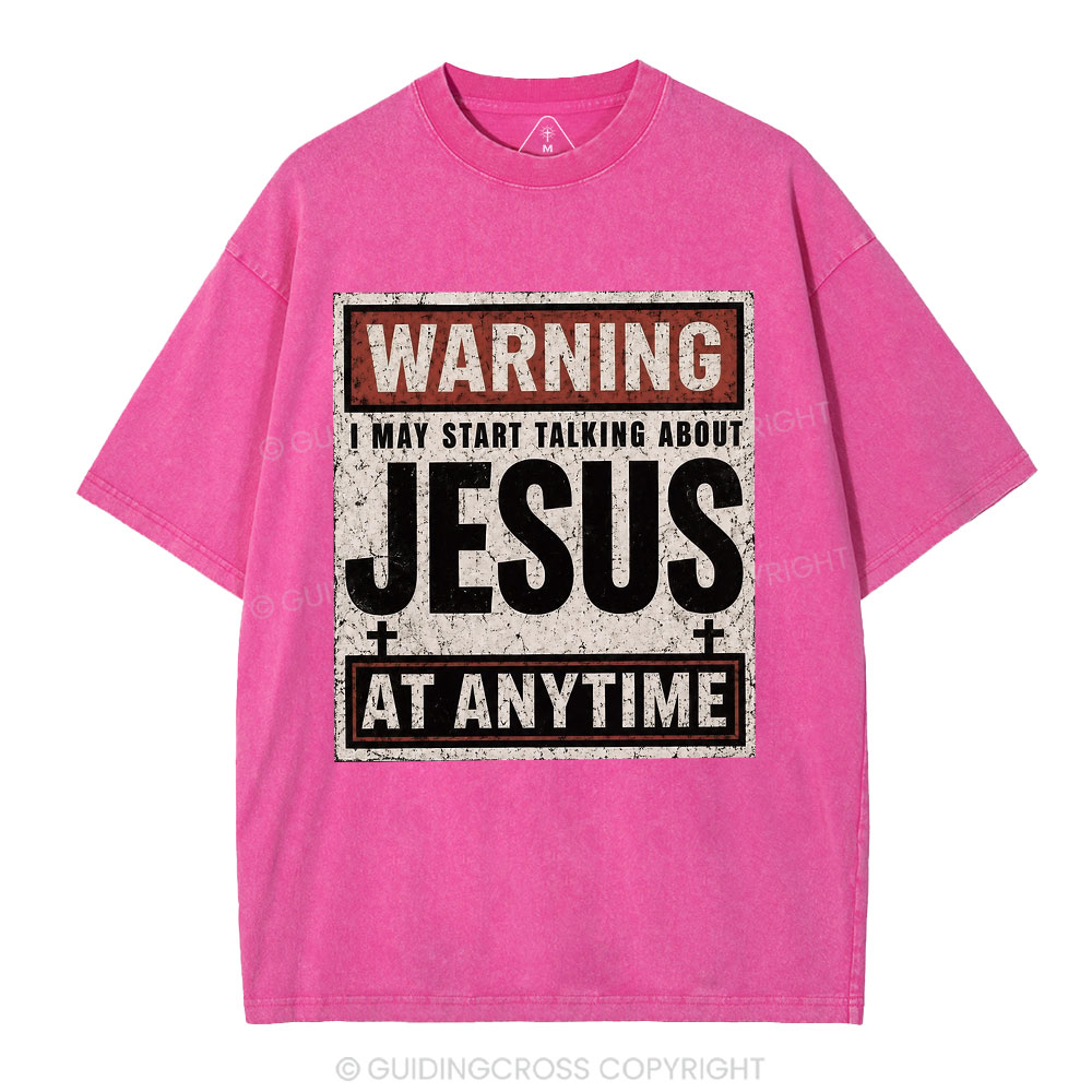 Warning I May Start Talking About Jesus Christian Washed T-Shirt