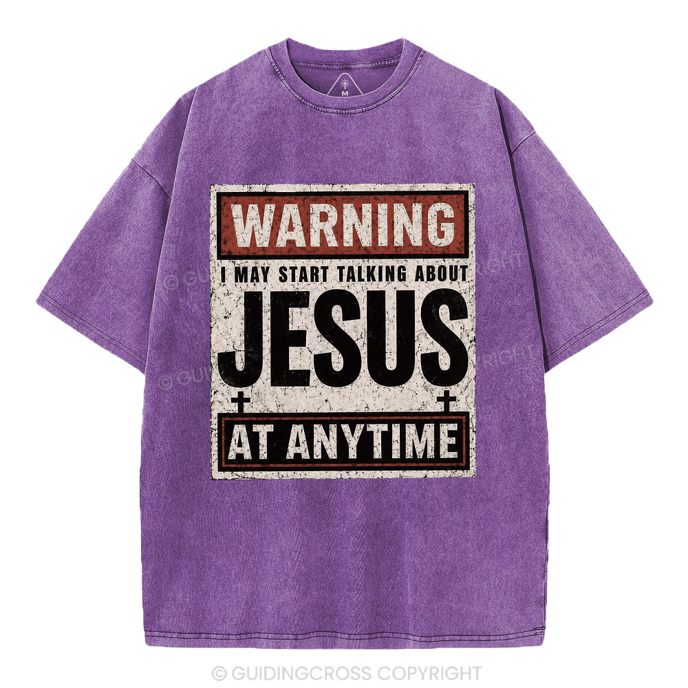 Warning I May Start Talking About Jesus Christian Washed T-Shirt