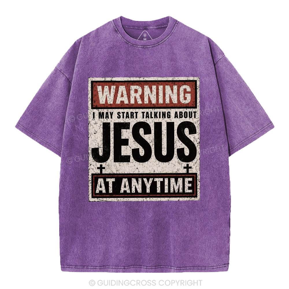 Warning I May Start Talking About Jesus Christian Washed T-Shirt