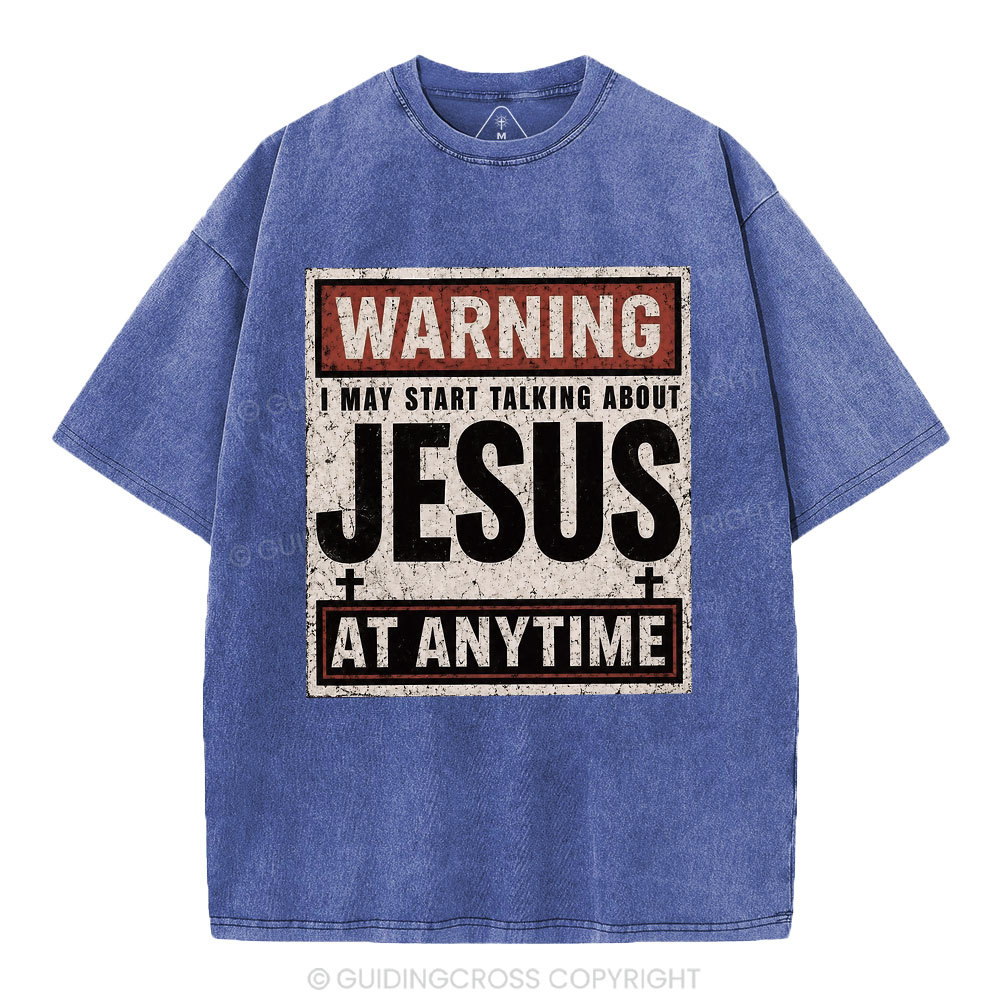 Warning I May Start Talking About Jesus Christian Washed T-Shirt