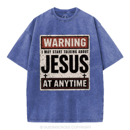 Warning I May Start Talking About Jesus Christian Washed T-Shirt