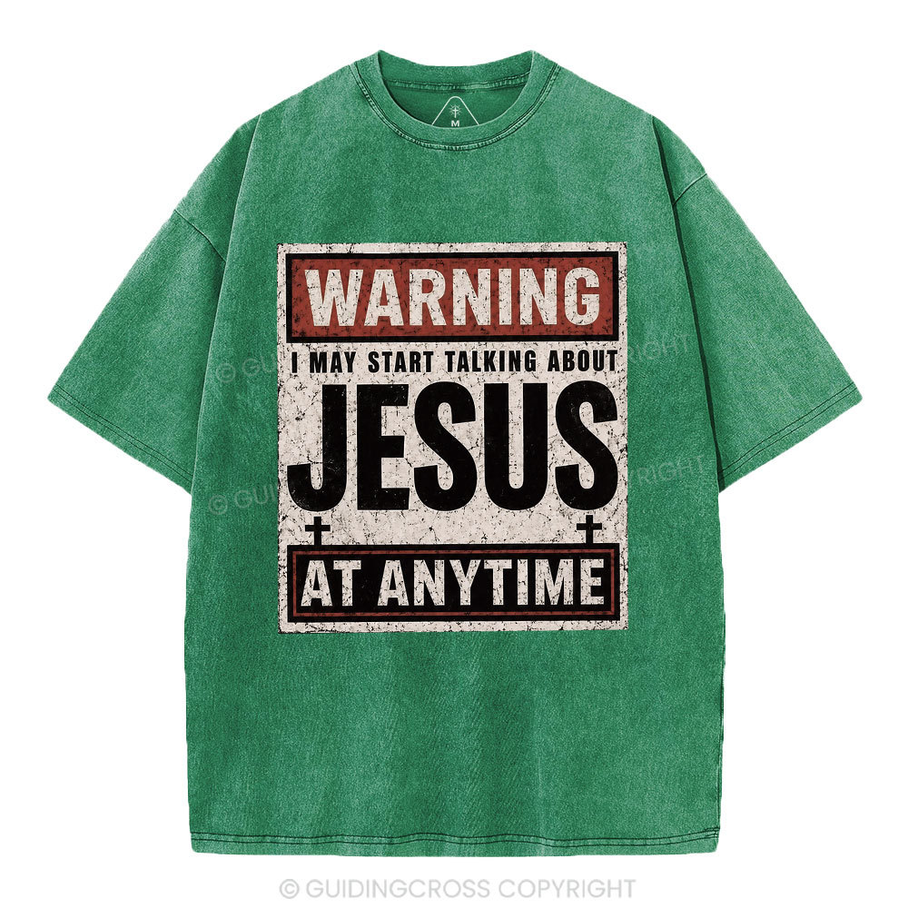 Warning I May Start Talking About Jesus Christian Washed T-Shirt