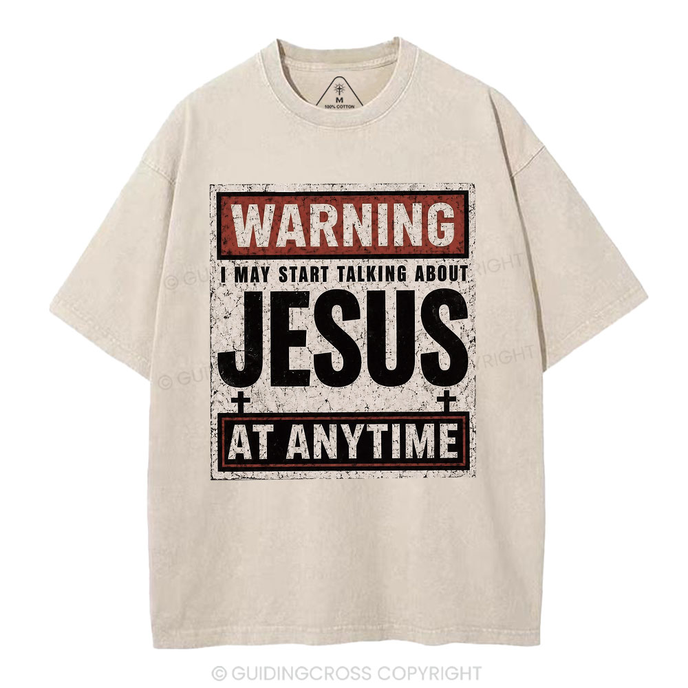 Warning I May Start Talking About Jesus Christian Washed T-Shirt