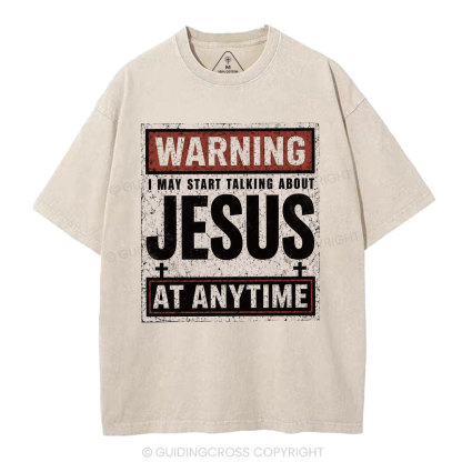 Warning I May Start Talking About Jesus Christian Washed T-Shirt