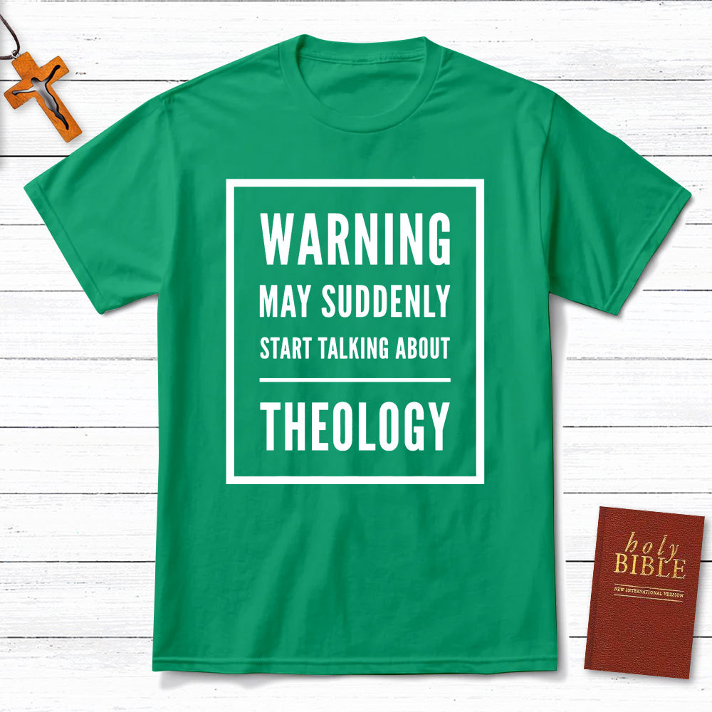 Warning May Suddenly Start Talking About Theology Christian T-Shirt