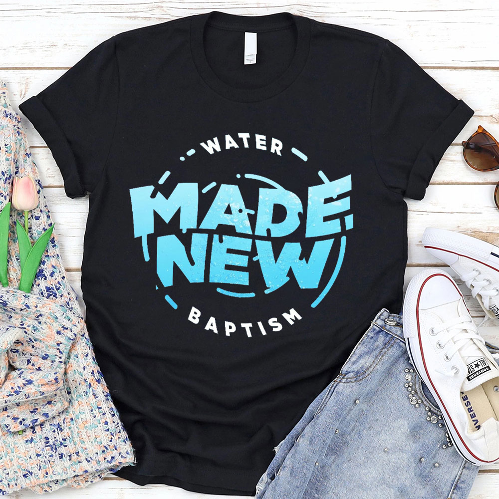 Water Made New Baptism Christian T-Shirt