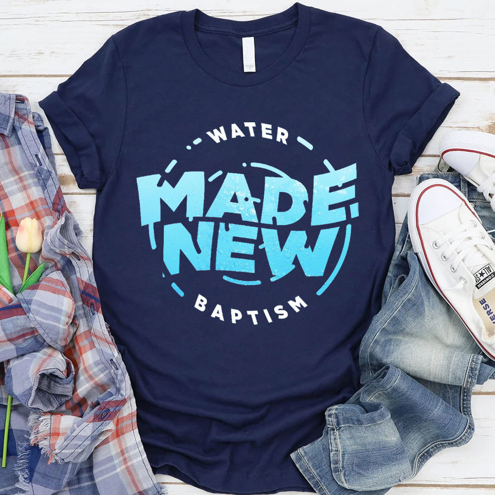 Water Made New Baptism Christian T-Shirt