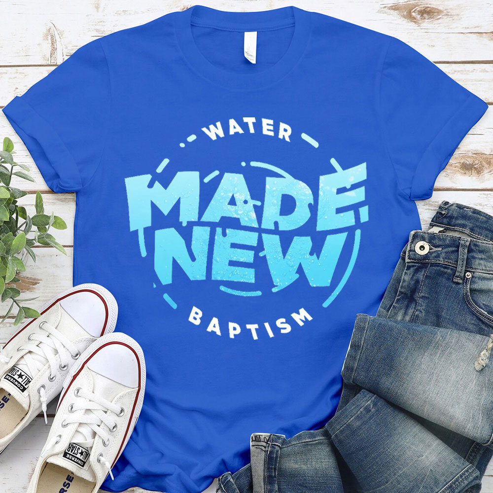 Water Made New Baptism Christian T-Shirt