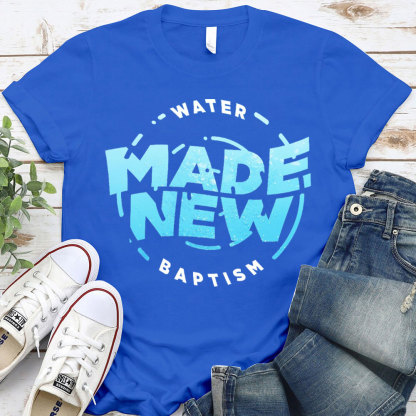Water Made New Baptism Christian T-Shirt