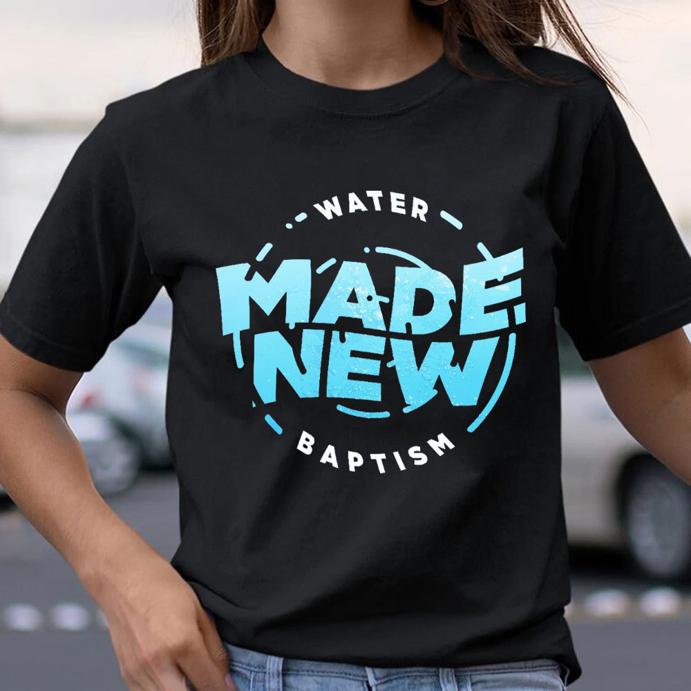 Water Made New Baptism Christian T-Shirt