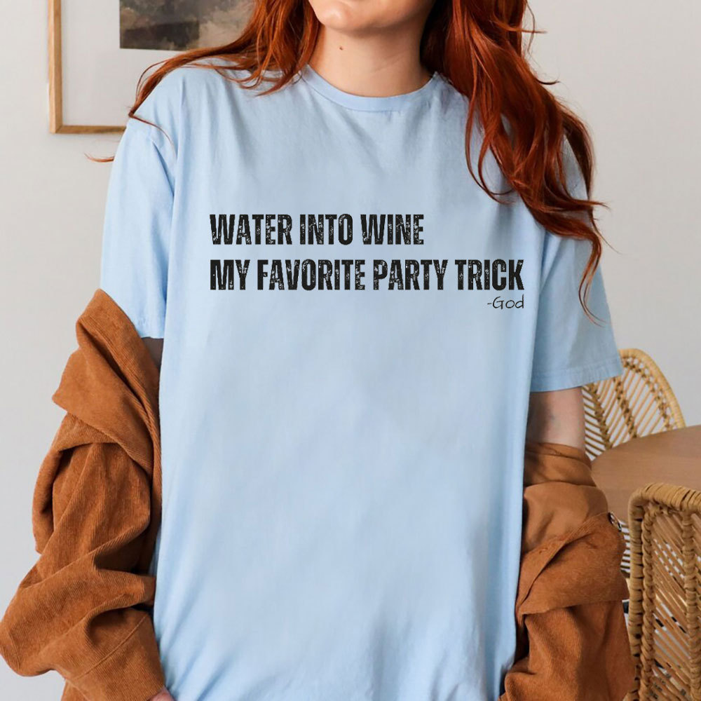 Water Into Mine My Favorite Party Trick Christian T-Shirt