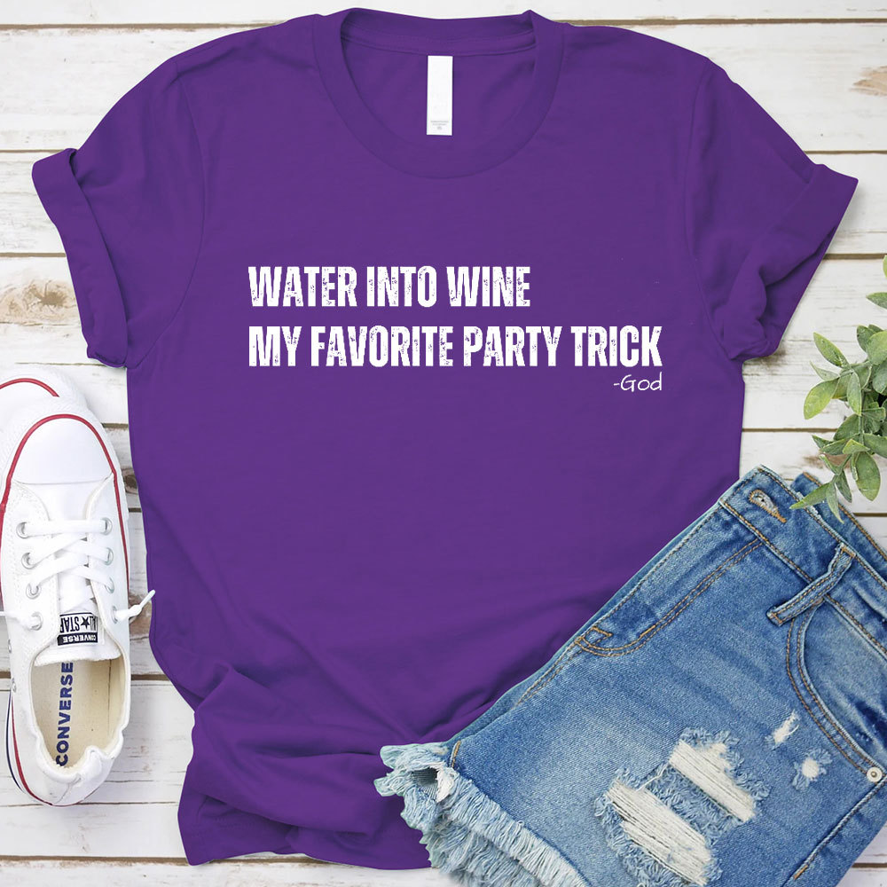 Water Into Mine My Favorite Party Trick Christian T-Shirt