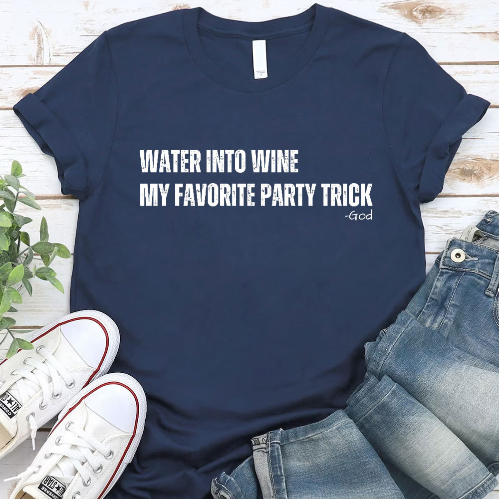 Water Into Mine My Favorite Party Trick Christian T-Shirt