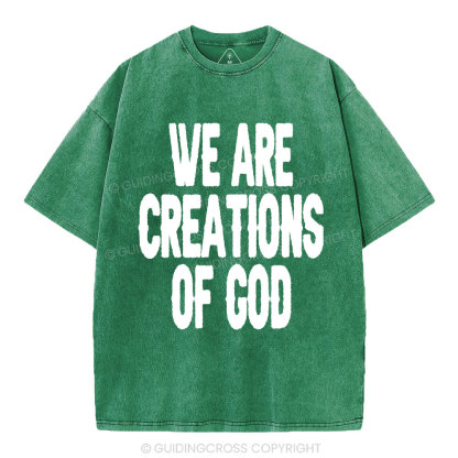 We Are Creations Of God Christian Washed T-Shirt