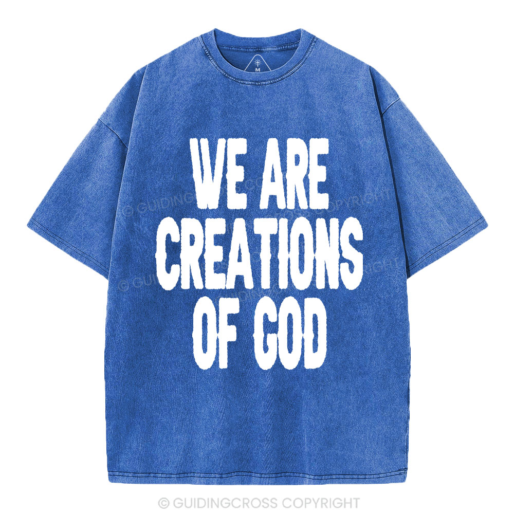 We Are Creations Of God Christian Washed T-Shirt