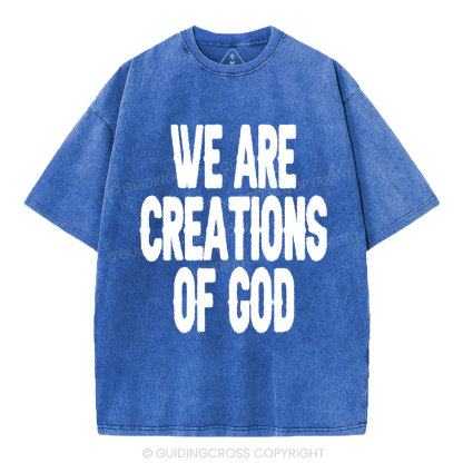 We Are Creations Of God Christian Washed T-Shirt