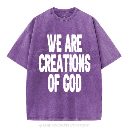 We Are Creations Of God Christian Washed T-Shirt