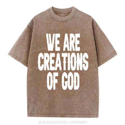 We Are Creations Of God Christian Washed T-Shirt