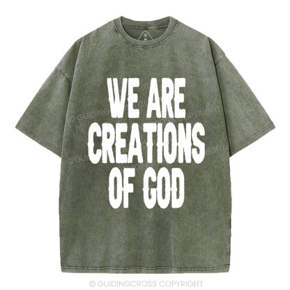We Are Creations Of God Christian Washed T-Shirt