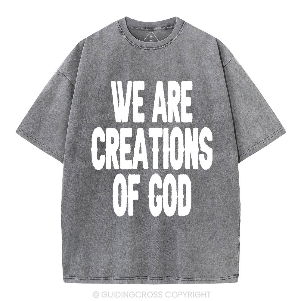 We Are Creations Of God Christian Washed T-Shirt