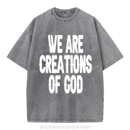 We Are Creations Of God Christian Washed T-Shirt