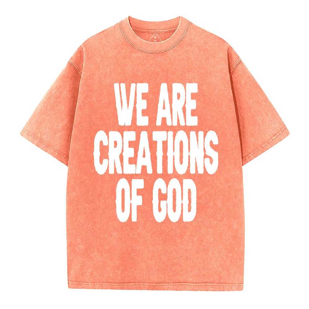 We Are Creations Of God Christian Washed T-Shirt