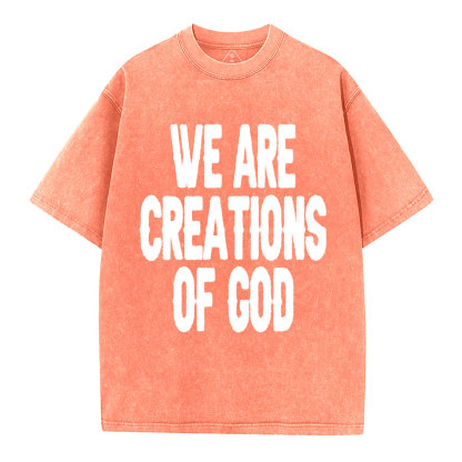 We Are Creations Of God Christian Washed T-Shirt