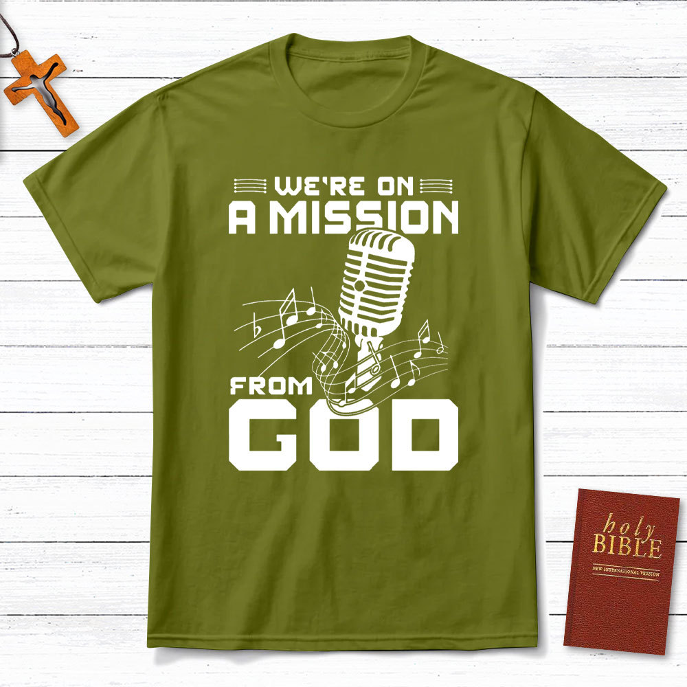 We Are On A Mission From God Christian T-Shirt