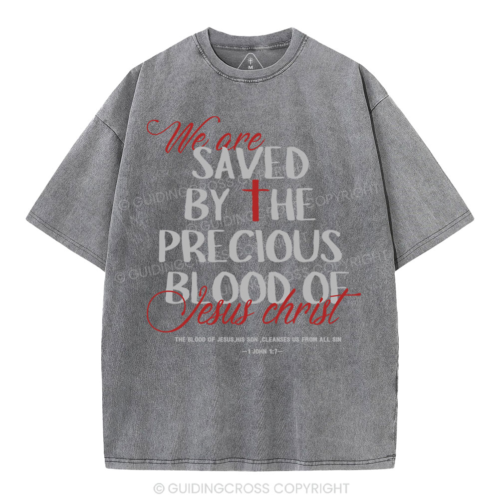 We Are Saved By He Precious Blood Of Jesus Christ Christian Washed T-Shirt